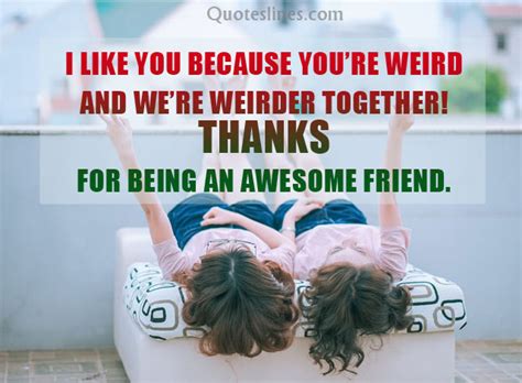 Sitting silently beside a friend who is hurting may be the best gift we can give. Thank You Quotes for Friends With Friendship Images