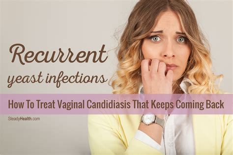 Recurrent Yeast Infections How To Treat Vaginal Candidiasis That Keeps The Best Porn Website