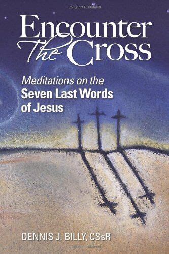 Encounter The Cross Meditations On The Seven Last Words Of Jesus Ebay