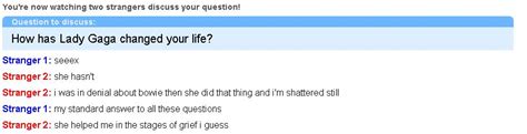 I Ask Omegle The Tough Questions About Gaga Gaga Thoughts Gaga Daily