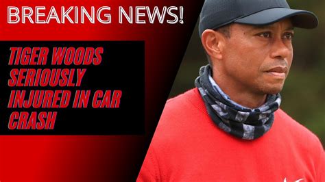 Tiger Woods Hospitalized After Serious Car Crash Shayk Youtube