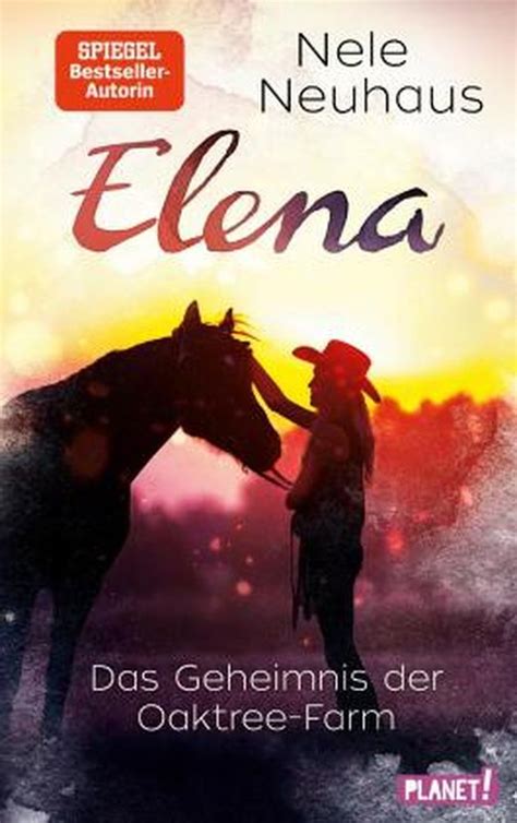 Elena Ein Leben Für Pferde 4 Das Geheimnis Der Oaktree Farm Von Nele