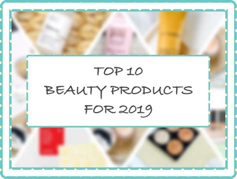Top 10 Beauty Products For 2019 Vote Beauty