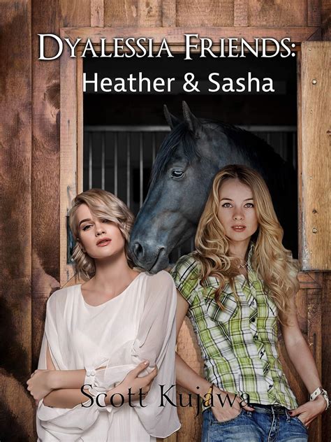 Dyalessia Friends Heather And Sasha Dyalessia Friends Book 2 Ebook Kujawa Scott