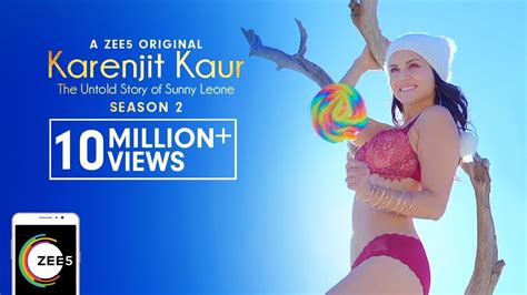 Karenjit Kaur The Untold Story Of Sunny Leone Season Uncut Trailer Streaming Now On