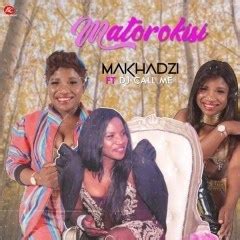 See more of mahkadzi on facebook. Makhadzi - Matorokisi (feat. DJ Call Me) DOWNLOAD MP3 ...