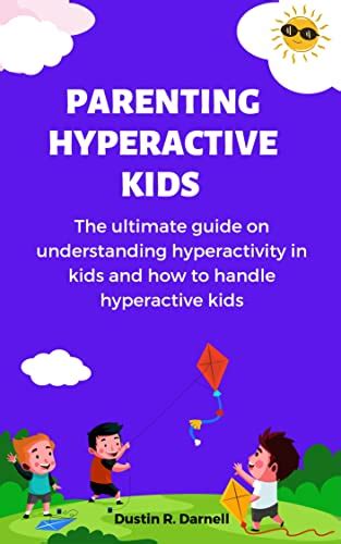 Parenting Hyperactive Kids The Ultimate Guide On Understanding