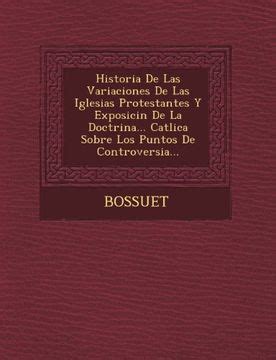 Comprar Historia De Las Variaciones De Las Iglesias Protestantes Y