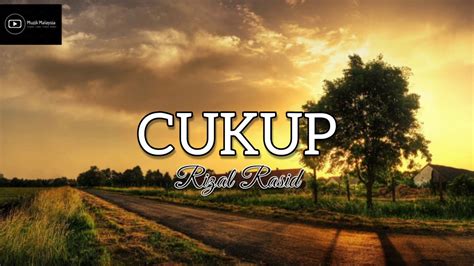 Yang terindah is a 2017 malaysian song. RIZAL RASID - CUKUP | OST RINDU YANG TERINDAH (Lirik ...