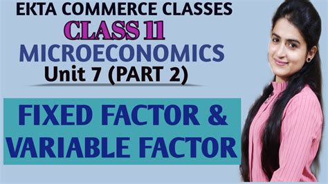 Fixed Factors And Variable Factors Unit 7 Part 2 Microeconomics Class