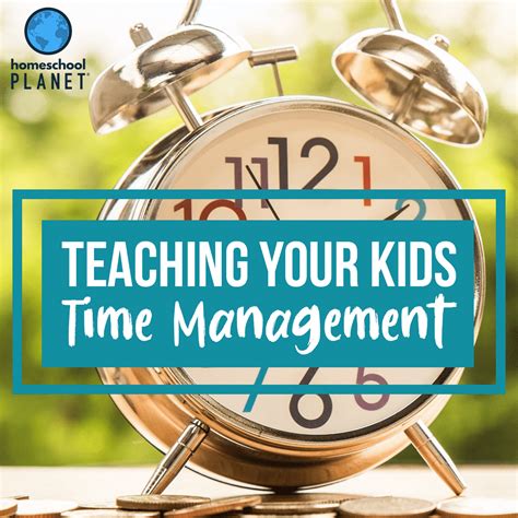 Teaching Your Kids Time Management Homeschool Planet