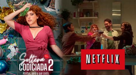 Soltera Codiciada 2 En Netflix Se Confirma Fecha De Estreno De La Película Peruana