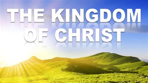 The Kingdom Of Christ Youtube