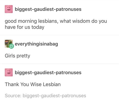 Wise Words From The Lesbians Wise Words Tumblr Posts Words