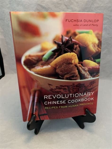 Revolutionary Chinese Cookbook Recipes From Hunan Province By Fuchsia