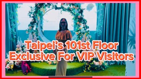 101st Floor Of Taipei 101 Exclusive For VIP Visitors YouTube