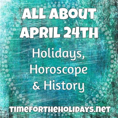 April 24th Holidays Trivia And Zodiac Info Time For The