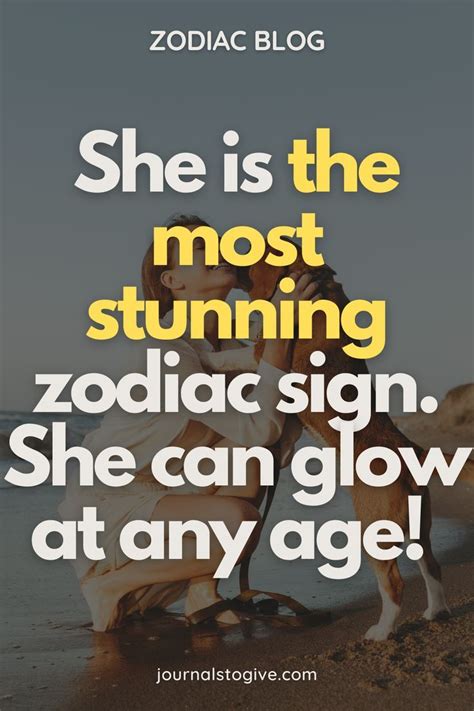 She is the most stunning zodiac sign. She can glow at any age. She