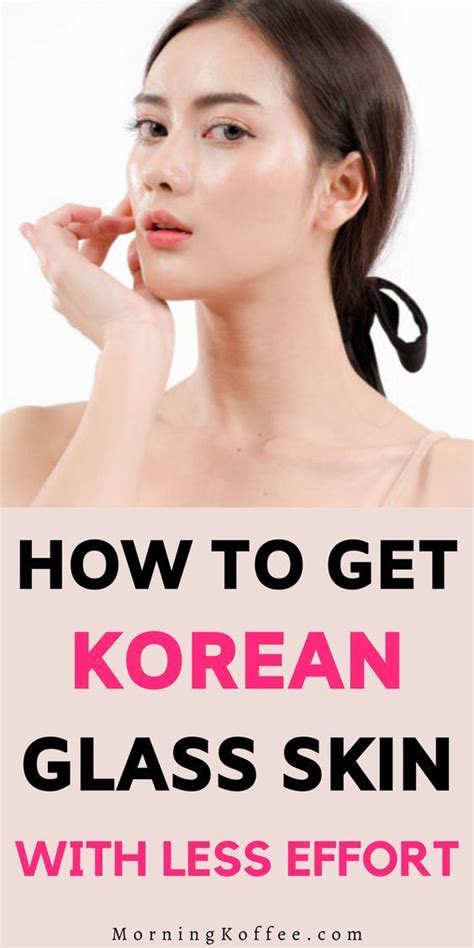 How To Get Korean Glass Skin With Less Effort Skin Skin Care Routine