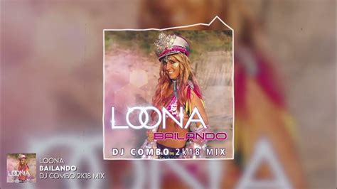 Loona Bailando Dj Combo 2k18 Video Mix Audio Visualizer Youtube