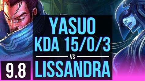 Improve Your Skill As Yasuo Vs Lissandra Mid Kda 1503 Legendary