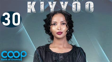 Diraamaa KIYYOO New Afaan Oromo Drama Kutaa 30 YouTube
