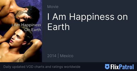 I Am Happiness On Earth Streaming FlixPatrol