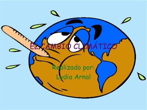 Maybe you would like to learn more about one of these? El cambio climático y sus efectos.