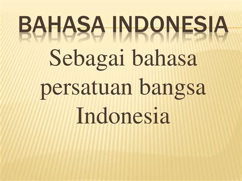 Bahasa Indonesia Sebagai Bahasa Persatuan