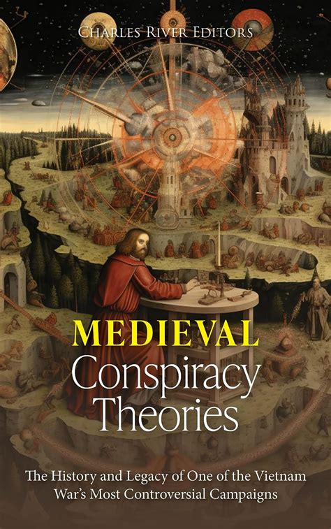 medieval conspiracy theories the history of the most popular conspiracy theories about the