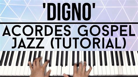 Digno Acordes Gospel Jazz Piano Tutorial Youtube