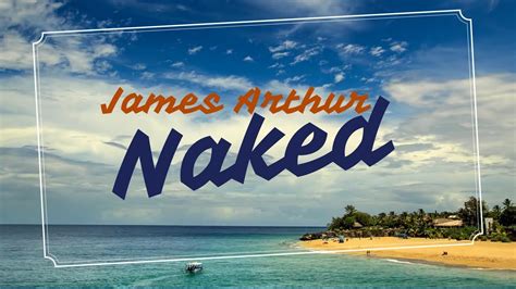 James Arthur Naked Lyrics Lyric Video For Audio Click Link In Comment Description Youtube
