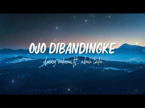 Ojo Dibandingke Lirik Denny Caknan Ft Abah Lala Youtube