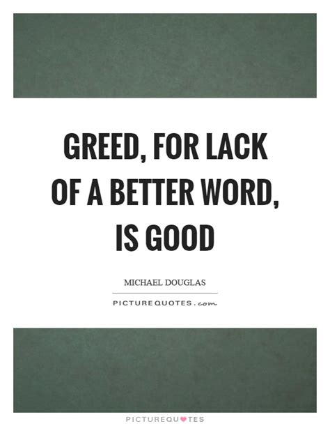 Greed For Lack Of A Better Word Is Good Picture Quotes