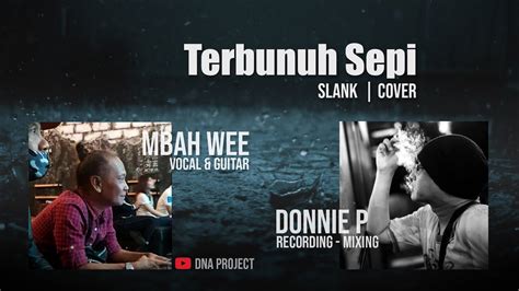 terbunuh sepi slank cover tribute to mbah wee youtube