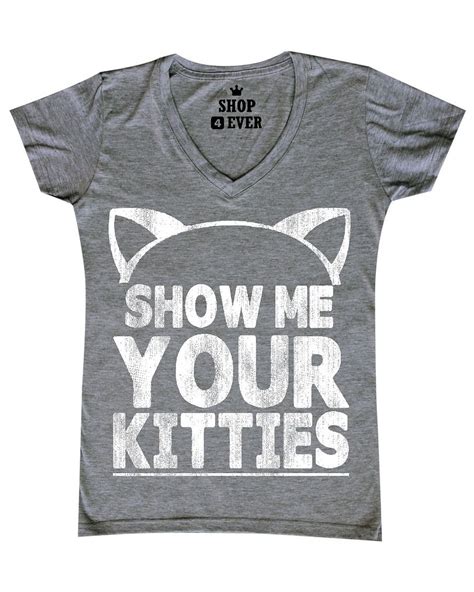 Show Me Your Kitties Womens V Neck T Shirt Funny Cat Kitten Cute Humor Tee Ebay