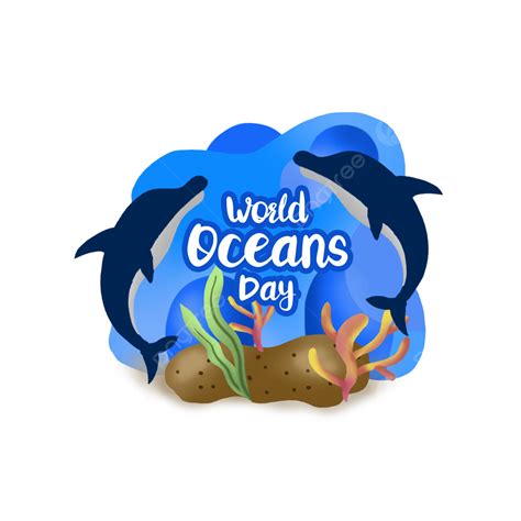 Celebrate World Oceans Day Dolphin Protect Greeting Png Transparent
