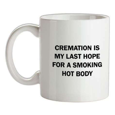cremation is my last hope for a smoking hot body mug by chargrilled
