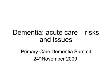 Ppt Dementia Acute Care Risks And Issues Powerpoint Presentation