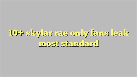 10 Skylar Rae Only Fans Leak Most Standard Công Lý And Pháp Luật