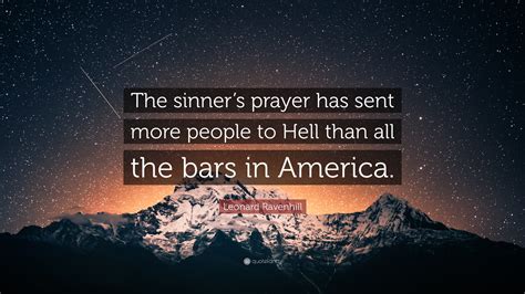 Leonard Ravenhill Quote: “The sinner’s prayer has sent more people to