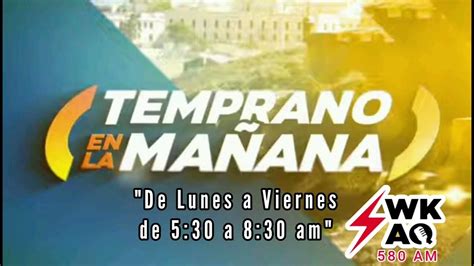 Promo Temprano En La Mañana Wkaq 580 Am 2023 Youtube