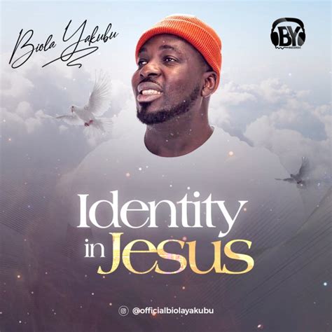 New Music By Bola Yakubu Tagged Identity In Jesus