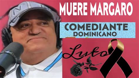 Muere Margaro Comediante Dominicano Youtube