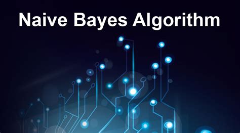 naive bayes algorithm discover the naive bayes algorithm