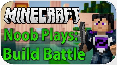 Minecraft Noob Plays Build Battle Youtube
