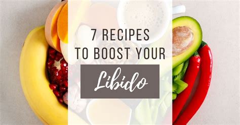 foods for sexual health and 7 libido boosting recipes