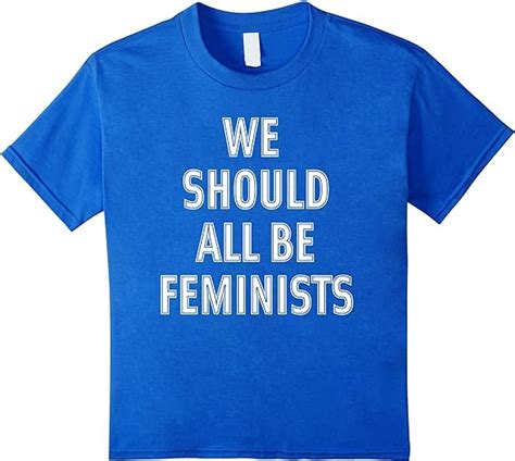 Amazon Com We Should All Be Feminists T Shirt Clothing