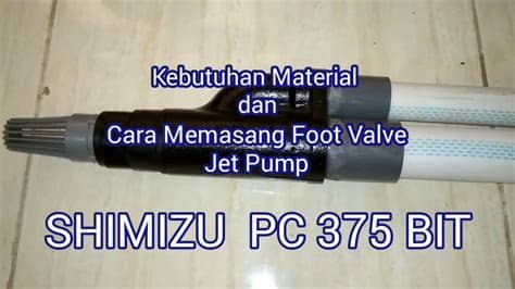 Toko ria elektrik jalan magelang km 5,2 no 38 sleman, yogyakarta. SHIMIZU PC 375 BIT || Cara pasang foot valve jet pump ...