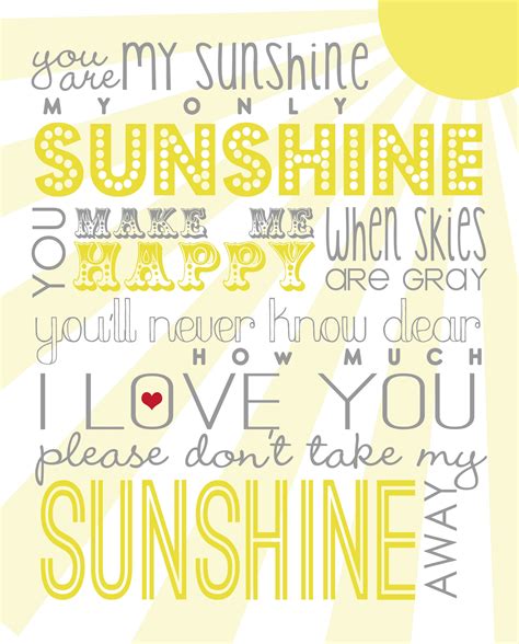 You must have known that i was lonely because you came to my rescue and i know that this must be heaven how could so much love be inside of. You Are My Sunshine | Free Printable | Blog Design, Custom ...